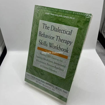 The Dialectical Behavior Therapy Skills Workbook: Practical DBT Exercises for Learning Mindfulness, Interpersonal Effectiveness, Emotion Regulation, and Distress Tolerance by Matthew McKay et al