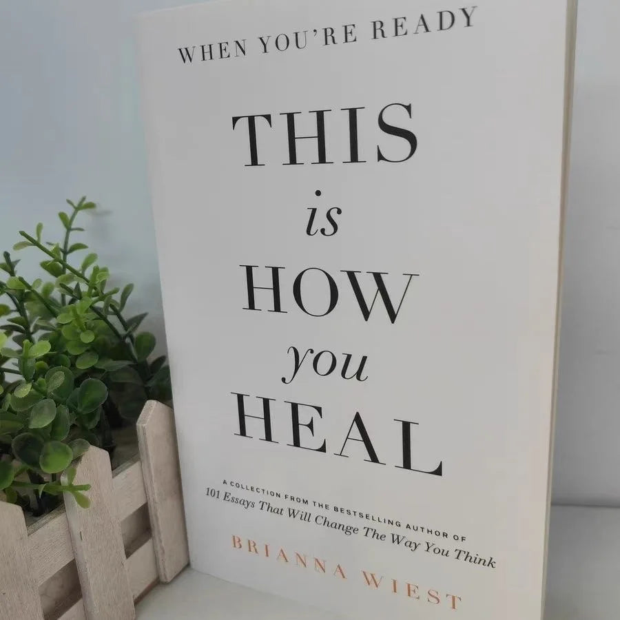 When You're Ready, This Is How You Heal by Brianna Wiest