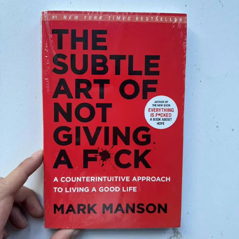 The Subtle Art of Not Giving a F*ck: A Counterintuitive Approach to Living a Good Life by Mark Manson