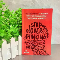 Stop Overthinking: 23 Techniques to Relieve Stress, Stop Negative Spirals, Declutter Your Mind, and Focus on the Present by Nick Trenton