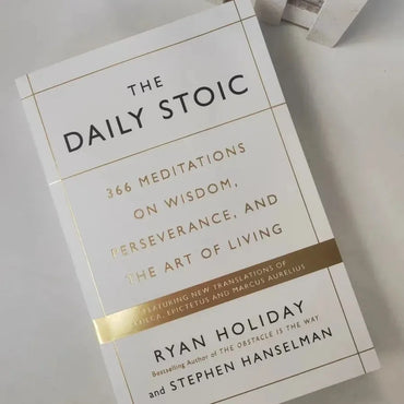 The Daily Stoic: 366 Meditations on Wisdom, Perseverance, and the Art of Living: Featuring new translations of Seneca, Epictetus, and Marcus Aurelius by Ryan Holiday