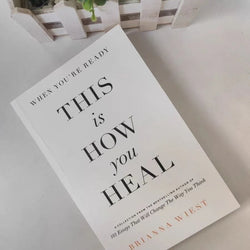 When You're Ready, This Is How You Heal by Brianna Wiest