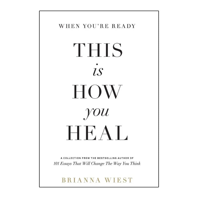 When You're Ready, This Is How You Heal by Brianna Wiest